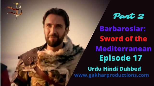 barbarossa episode 17 hindi urdu dubbed part 2