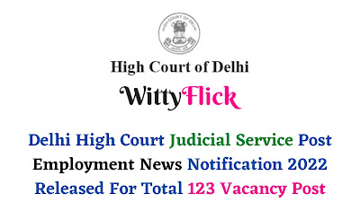 Delhi High Court Judicial Service Post Employment News Notification 2022 Released For Total 123 Vacancy Post