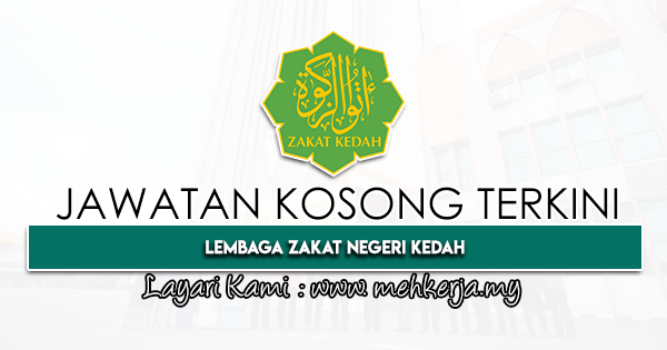 Jawatan Kosong Terkini 2022 di Lembaga Zakat Negeri Kedah