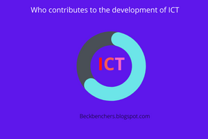Who contributes to the development of ICT