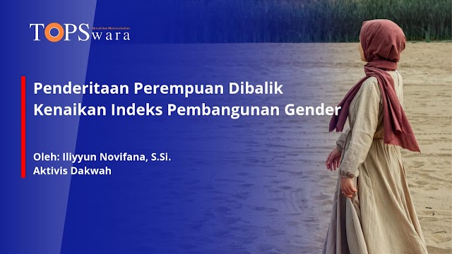 Penderitaan Perempuan Dibalik Kenaikan Indeks Pembangunan Gender