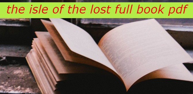 the isle of the lost full book pdf, rise of the isle of the lost pdf free download, rise of the isle of the lost pdf free download, isle of the lost audiobook free download