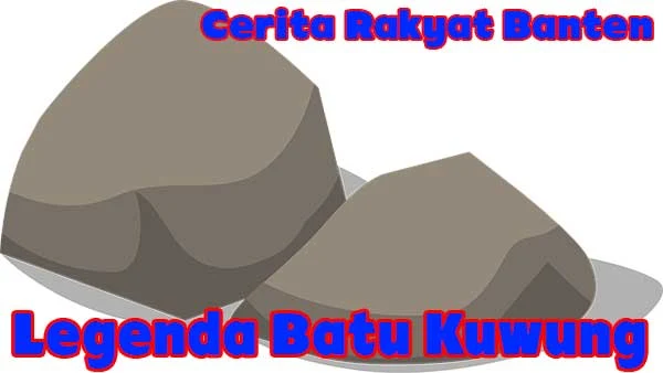 Legenda Batu Kuwung (Cerita rakyat Banten)