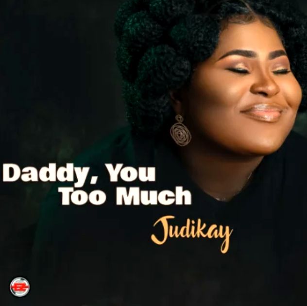 Judikay daddy you too much