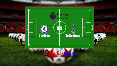 Preview : Chelsea vs Tottenham - Live streaming, lineups & Prediction