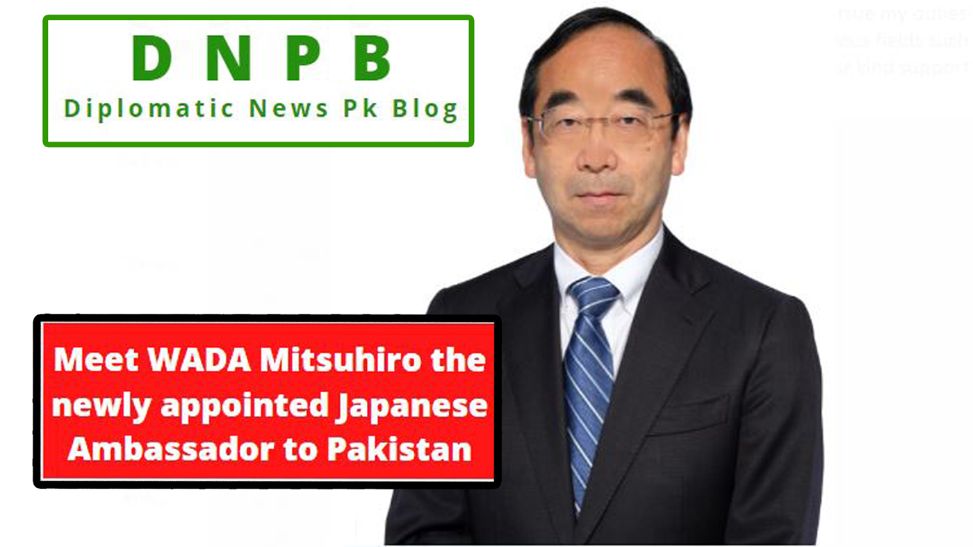 Meet WADA Mitsuhiro the newly appointed Japanese Ambassador to Pakistan