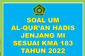 Contoh Soal UM Al-Qur'an Hadis MI Sesuai KMA 183 Tahun 2021-2022