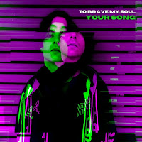 To Brave My Soul estrena Your Song