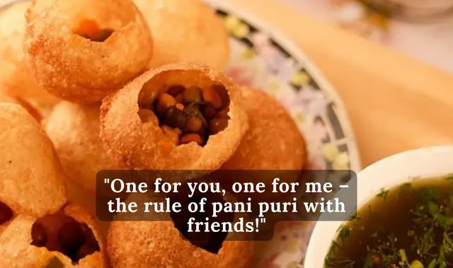 "One for you, one for me – the rule of pani puri with friends!"