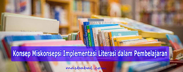 Konsep Miskonsepsi Implementasi Literasi dalam Pembelajaran. Strategi Implementasi Literasi dalam Pembelajaran di SD