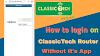 How to login in the router of classictech and change Password Without ClassicTech's APP