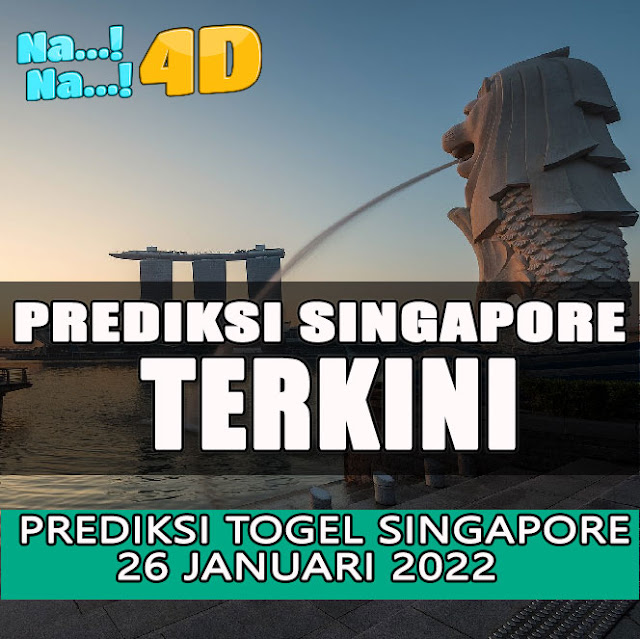 PREDIKSI JITU SINGAPORE RABU 26 JANUARI 2022 | NANA4D PREDIKSI TERBESAR 4D 9.8 JUTA TERJITU