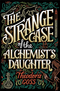 The Strange Case of the Alchemist's Daughter (The Extraordinary Adventures of the Athena Club Book 1) by Theodora Goss