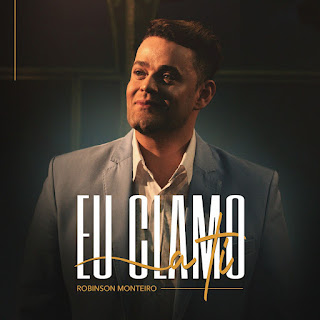 Baixar Música Gospel Eu Clamo A Ti - Robinson Monteiro Mp3