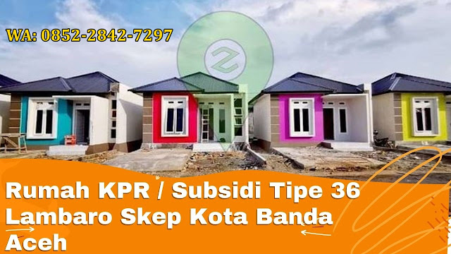 Rumah KPR Subsidi Tipe 36 di Lambaro Skep Kota Banda Aceh