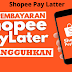 Cara Menggunakan Fitur Shopee Pay Latter dengan Mudah