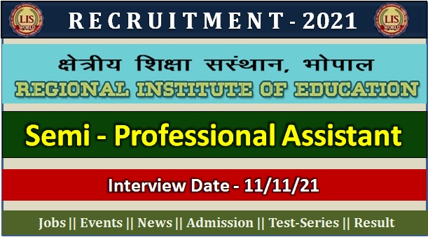 Recruitment for (Walk In Interview) Semi Professional Assistant Post at The Regional Institute of Education, Bhopal : Interview Date : 11/11/2021 