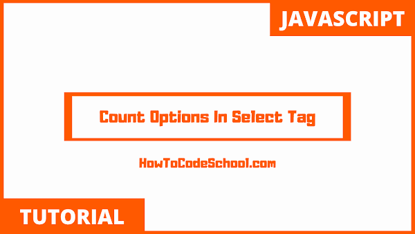 Count Options In Select Tag with JavaScript