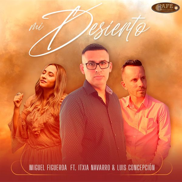 Miguel Figueroa – Mi Desierto (Feat.Itxia Navarro,Luis Concepcion) (Single) 2022