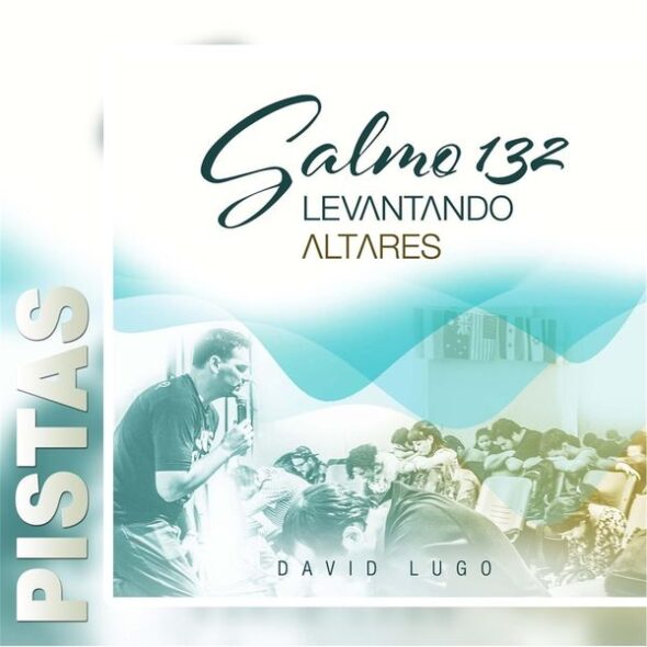 David Lugo – Salmo 132_ Levantando Altares (Pistas) 2015