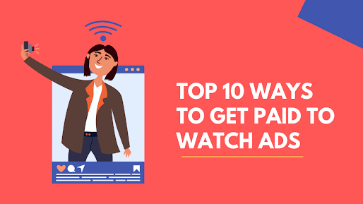 Top 10 Ways to Get Paid to Watch Ads