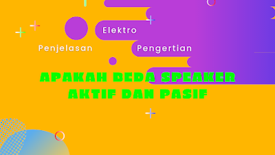 Beda speaker aktif dan pasif