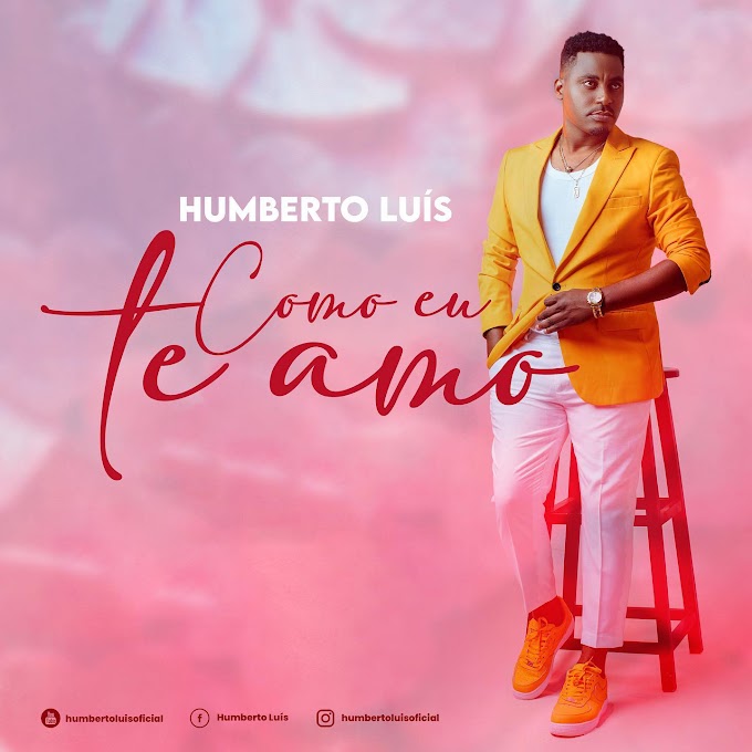 Humberto Luís - Como Eu te Amo [Exclusivo 2021] (Download MP3)