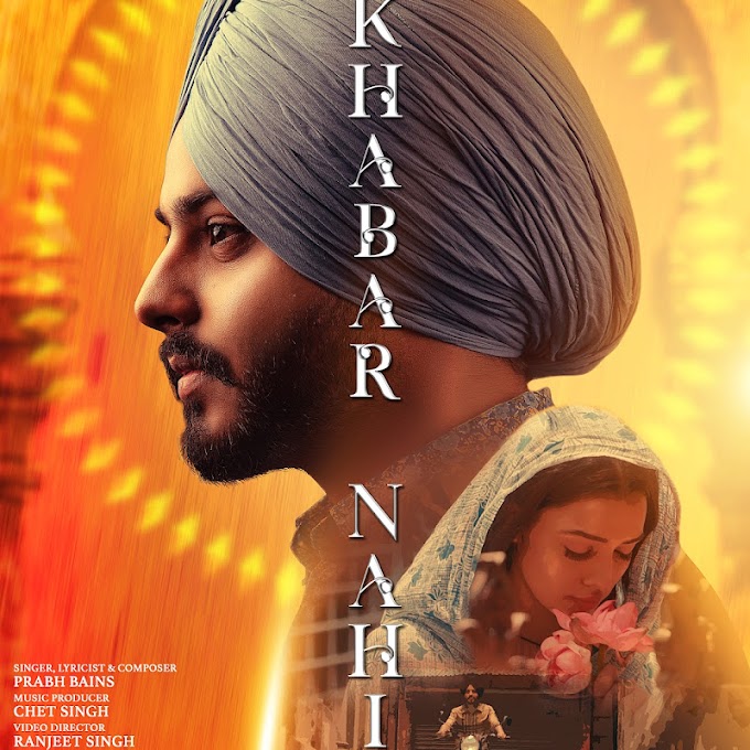 Khabar Nahi Lyrics : Prabh Bains