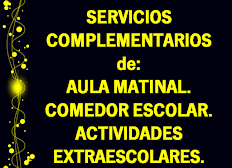 SERVICIOS COMPLEMENTARIOS de: AULA MATINAL - COMEDOR ESCOLAR y ACTIVIDADES EXTRAESCOLARES.