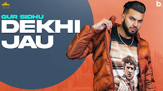 Dekhi Jau Lyrics in English – Gur Sidhu