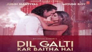 Dil Galti Kar Baitha Hai Song Lyrics by Jubin Nautiyal