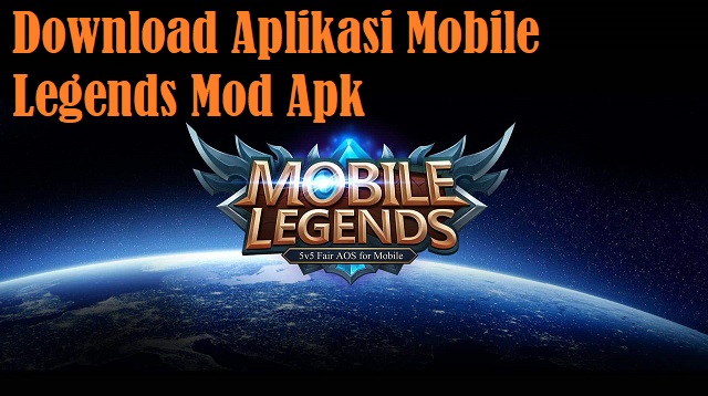 Download Aplikasi Mobile Legends Mod Apk