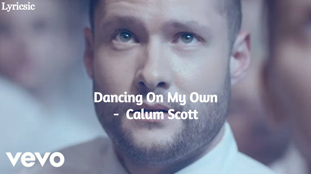 Dancing On My Own Lyrics -  Calum Scott