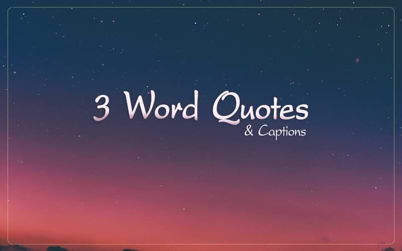 +100 Best Three  Word Quotes and Captions [İnspiring, Attitude]