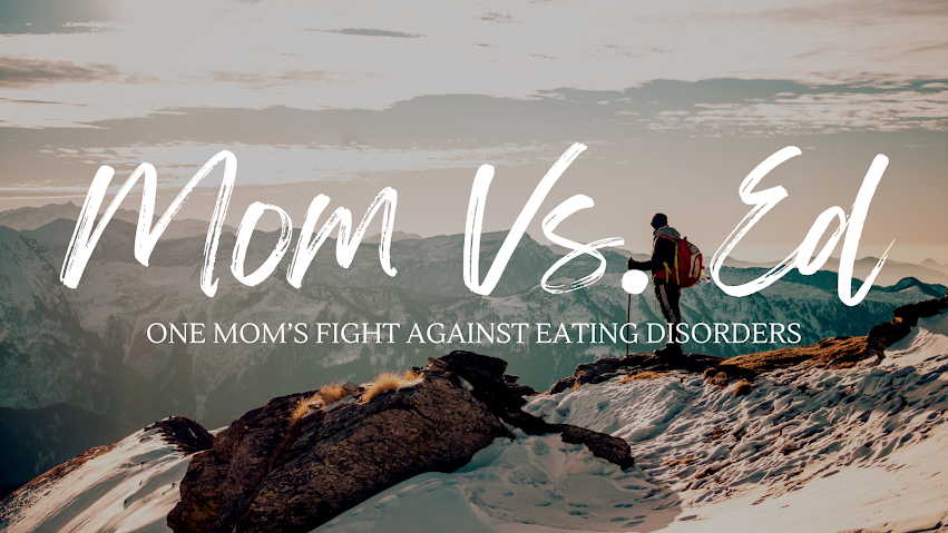 MOM VS. Ed (Big Bad Eating Disorder)