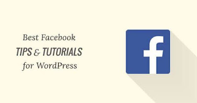 The Best Facebook Tips And Tutorials For Wordpress Users
