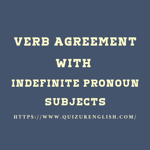 Verb Agreement with Indefinite Pronoun Subjects