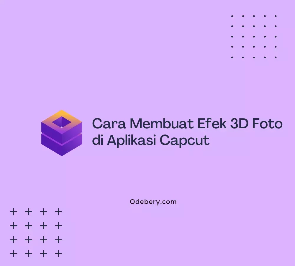 Cara Membuat Foto dengan Efek 3D di Aplikasi CapCut
