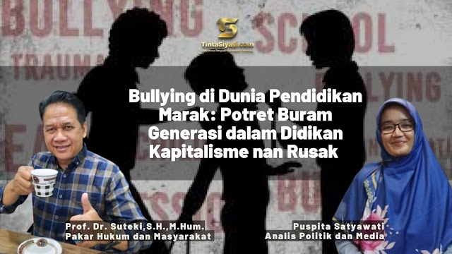 Bullying di Dunia Pendidikan Marak: Potret Buram Generasi dalam Didikan Kapitalisme nan Rusak