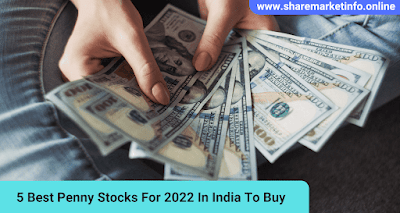 5 Best Penny Stocks For 2022 In India To Buy