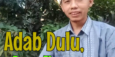 Adab Dulu, Baru Ilmu