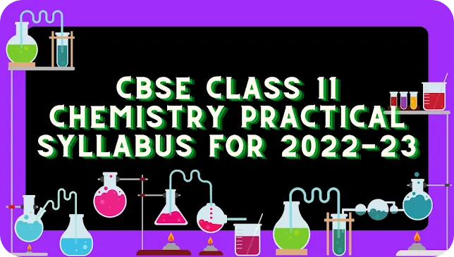 CBSE Class 11 Chemistry Practical Syllabus 2022-2023: Download PDF Here