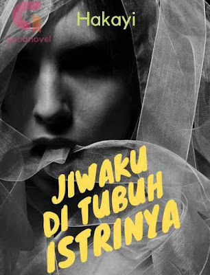 Novel Jiwaku di Tubuh Istrinya Karya Hakayi Full Episode