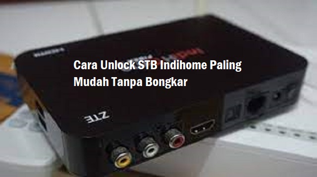 Cara Unlock STB Indihome