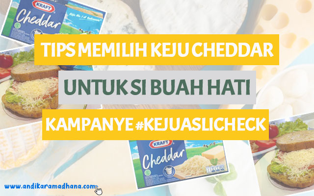 Tips Memilih Keju Cheddar untuk si Buah Hati | Kampanye #KejuAsliCheck
