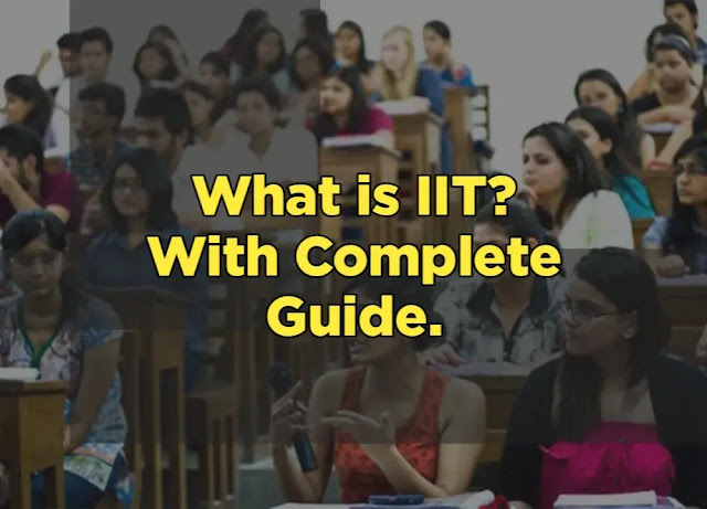 What is IIT and how to do it Complete Guide – IIT Full Form