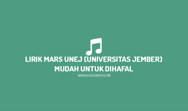 Lirik Mars UNEJ (Universitas Jember)