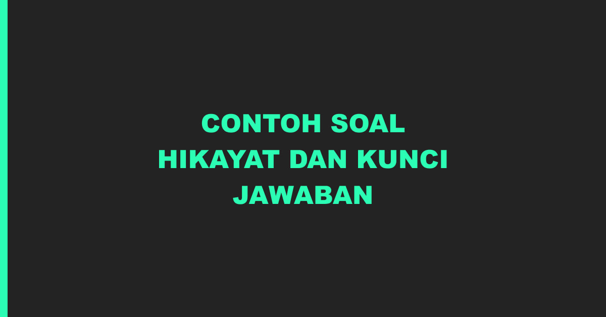 Contoh Soal dan Kunci Jawaban Hikayat