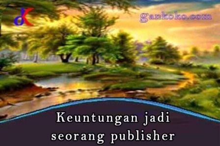 https://www.gankoko.com/2020/11/keuntungan-jadi-seorang-publisher.html