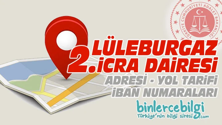 Lüleburgaz 2. icra Dairesi nerede? Adresi, Telefonu, İban numarası, hesap numarası. Lüleburgaz 2 icra dairesi iletişim, telefon numarası iban no